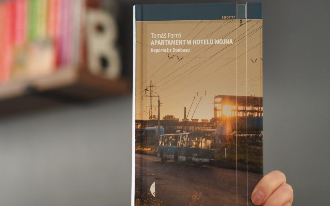 „Apartament w hotelu wojna. Reportaż z Donbasu” Tomáša Forró