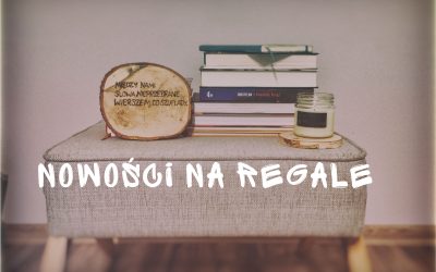 Nowości na Regale – styczeń 2018