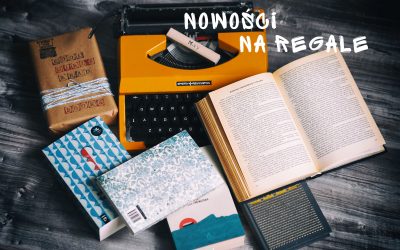Nowości na regale – maj 2018