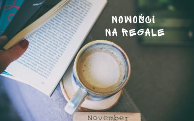 Nowości na regale – listopad 2018