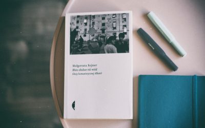 Symfonia przetrwania, czyli Albania w słowach Małgorzaty Rejmer