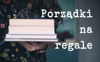 Porządki na regale, czyli czytelnicze podsumowanie roku 2018