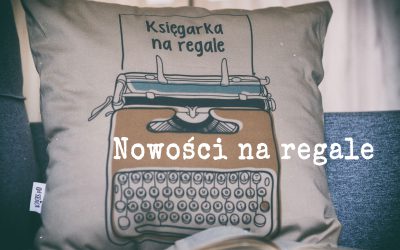 Nowości na regale – luty 2019