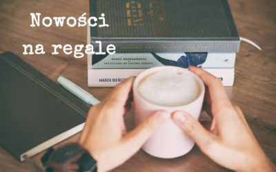 Nowości na regale – sierpień 2019