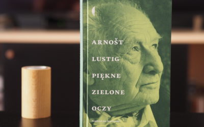 „Żadna przeszłość odstraszająca”, czyli „Piękne zielony oczy” Arnošta Lustiga